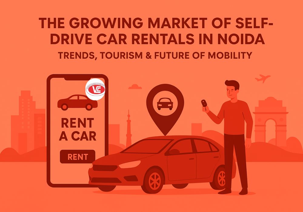 The Growing Market of Self-Drive Car Rentals in Noida Trends Tourism Future of Mobility